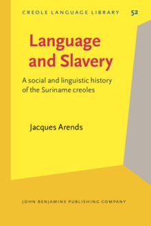 Language and Slavery : A social and linguistic history of the Suriname creoles