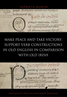 <i>Make Peace </i>and <i>Take Victory</i> : Support verb constructions in Old English in comparison with Old Irish