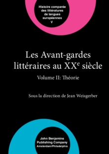 Les Avant-gardes litteraires au XXe siecle : Volume II: Theorie