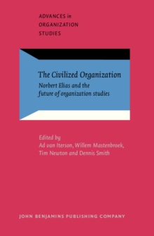 The Civilized Organization : Norbert Elias and the future of organization studies