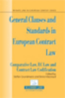 General Clauses and Standards in European Contract Law : Comparative Law, EC Law and Contract Law Codification