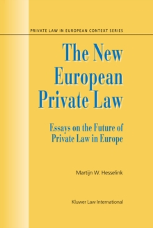 The New European Private Law : Essays on the Future of Private Law in Europe