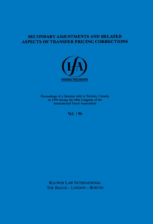IFA: Secondary Adjustments and Related Aspects of Transfer Pricing Corrections : Secondary Adjustments and Related Aspects of Transfer Pricing Corrections