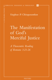 The Manifestation of God's Merciful Justice : A Theocentric Reading of Romans 3:21-26