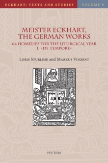 Meister Eckhart, The German Works : 64 Homilies for the Liturgical Year. 1. De tempore: Introduction, Translation and Notes