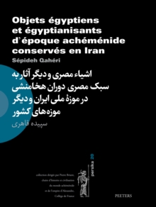Objets egyptiens et egyptianisants d'epoque achemenide conserves en Iran