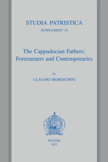 The Cappadocian Fathers : Forerunners and Contemporaries