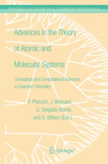 Advances in the Theory of Atomic and Molecular Systems : Conceptual and Computational Advances in Quantum Chemistry