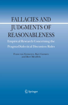 Fallacies and Judgments of Reasonableness : Empirical Research Concerning the Pragma-Dialectical Discussion Rules