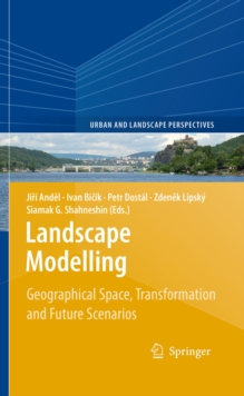Landscape Modelling : Geographical Space, Transformation and Future Scenarios