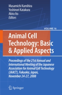 Basic and Applied Aspects : Proceedings of the 21st Annual and International Meeting of the Japanese Association for Animal Cell Technology (JAACT), Fukuoka, Japan, November 24-27, 2008