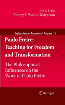 Paulo Freire: Teaching for Freedom and Transformation : The Philosophical Influences on the Work of Paulo Freire