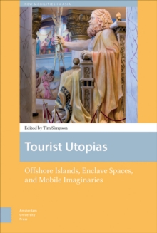 Tourist Utopias : Offshore Islands, Enclave Spaces, and Mobile Imaginaries