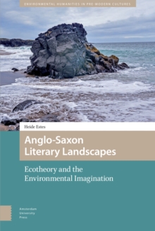 Anglo-Saxon Literary Landscapes : Ecotheory and the Environmental Imagination