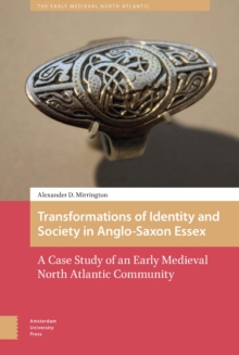 Transformations of Identity and Society in Anglo-Saxon Essex : A Case Study of an Early Medieval North Atlantic Community