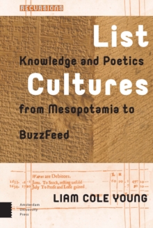 List Cultures : Knowledge and Poetics from Mesopotamia to BuzzFeed