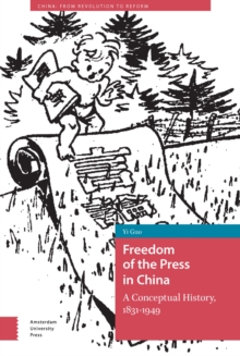 Freedom of the Press in China : A Conceptual History, 1831-1949