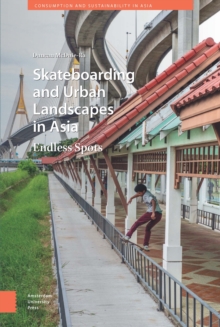 Skateboarding and Urban Landscapes in Asia : Endless Spots