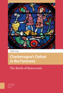 Charlemagne’s Defeat in the Pyrenees : The Battle of Rencesvals