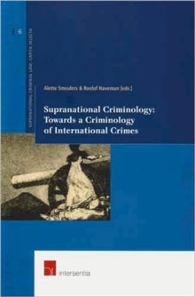 Supranational Criminology: Towards a Criminology of International Crimes