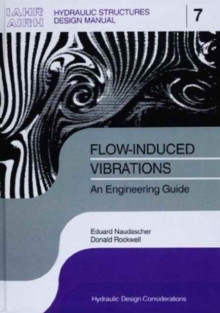 Flow-induced Vibrations: an Engineering Guide : IAHR Hydraulic Structures Design Manuals 7