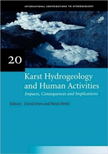 Karst Hydrogeology and Human Activities: Impacts, Consequences and Implications : IAH International Contributions to Hydrogeology 20