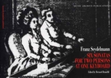 Six Sonatas for Two Persons at One Keyboard : Franz Seydelmann