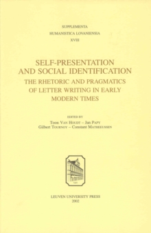 Self-Presentation and Social Identification : The Rhetoric and Pragmatics of Letter Writing in Early Modern Times