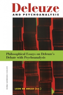 Deleuze and Psychoanalysis : Philosophical Essays on Delueze's Debate with Psychoanalysis