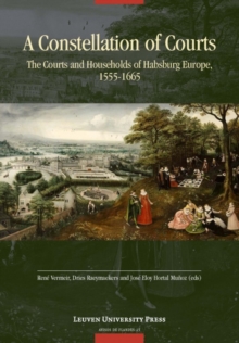 A Constellation of Courts : The Courts and Households of Habsburg Europe, 1555-1665