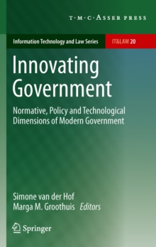 Innovating Government : Normative, Policy and Technological Dimensions of Modern Government