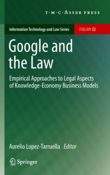 Google and the Law : Empirical Approaches to Legal Aspects of Knowledge-Economy Business Models