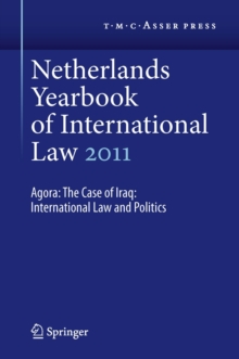 Netherlands Yearbook of International Law 2011 : Agora: The Case of Iraq: International Law and Politics