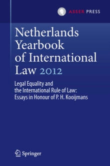 Netherlands Yearbook of International Law 2012 : Legal Equality and the International Rule of Law - Essays in Honour of P.H. Kooijmans