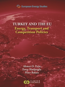 European Energy Studies Volume IX: Turkey and the EU : Energy, Transport and Competition Policies