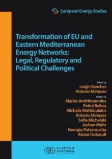European Energy Studies Volume XV: Transformation of EU and Eastern Mediterranean Energy Networks : Legal, Regulatory and Geopolitical Challenges
