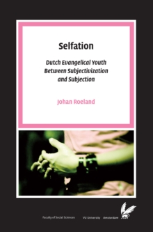 Selfation : Dutch Evangelical Youth Between Subjectivization and Subjection