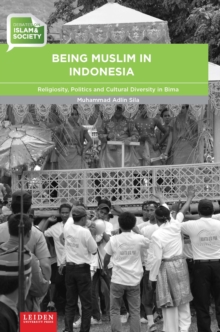 Being Muslim in Indonesia : Religiosity, Politics and Cultural Diversity in Bima