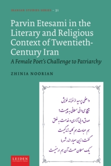 Parvin Etesami in the Literary and Religious Context of Twentieth-Century Iran : A Female Poet’s Challenge to Patriarchy