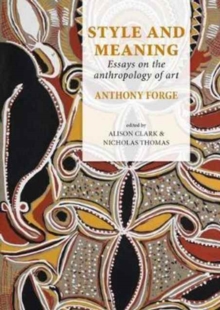 Style and Meaning : Essays on the anthropology of art