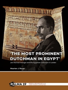 'The most prominent Dutchman in Egypt' : Jan Herman Insinger and the Egyptian collection in Leiden