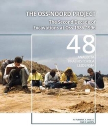 The Oss-Noord Project : The Second Decade of Excavations at Oss 1986-1996