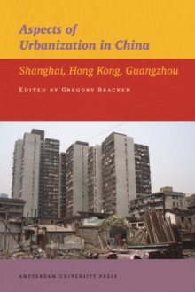Aspects of Urbanization in China : Shanghai, Hong Kong, Guangzhou
