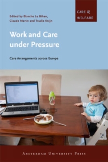 Work and Care under Pressure : Care Arrangements across Europe