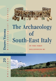 The Archaeology of South-East Italy in the First Millennium BC : Greek and Native Societies of Apulia and Lucania between the 10th and the 1st Century BC