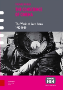 The Conscience of Cinema : The Works of Joris Ivens 1912-1989