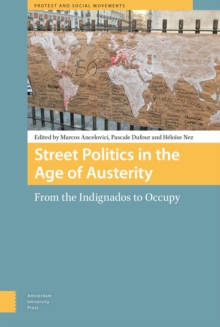 Street Politics in the Age of Austerity : From the Indignados to Occupy