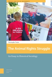 The Animal Rights Struggle : An Essay in Historical Sociology