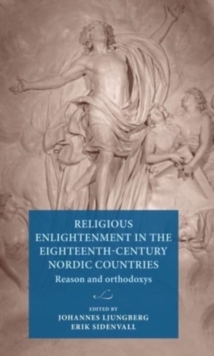 Religious Enlightenment in the Eighteenth-Century Nordic Countries : Reason and Orthodoxy