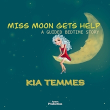 Miss Moon Gets Help : A Guided Bedtime Story
